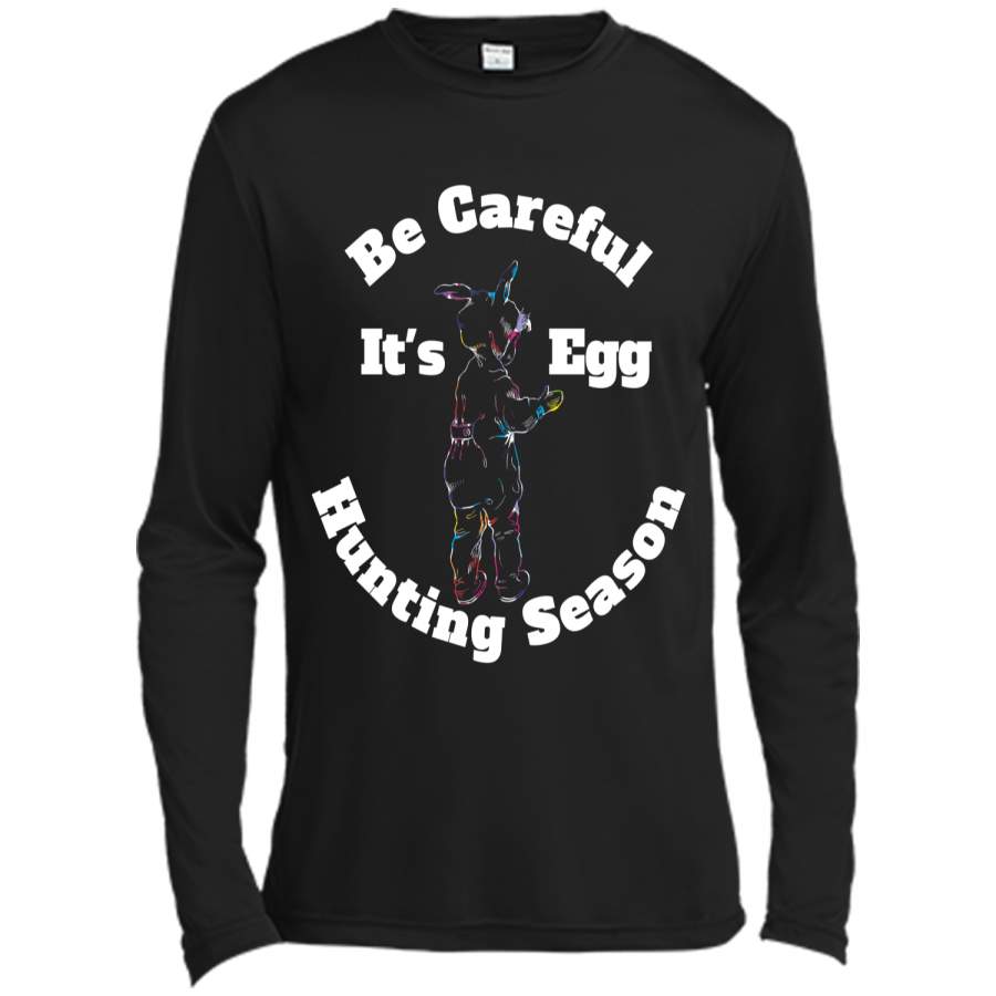 Be Careful Its Egg Hunting Season Easter T Shirt Long Sleeve Moisture Absorbing Shirt