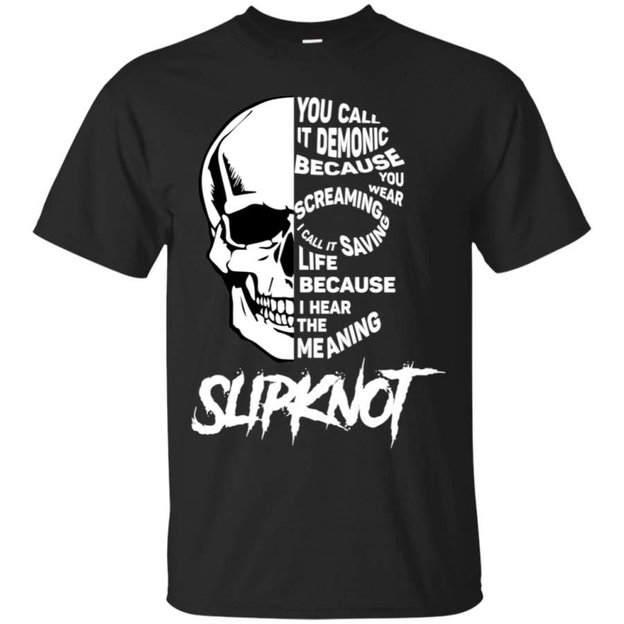 AGR You call it demonic because you hear the screaming Slipknot T-Shirt