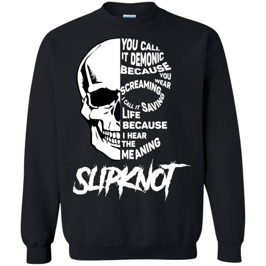 AGR You call it demonic because you hear the screaming Slipknot Sweatshirt