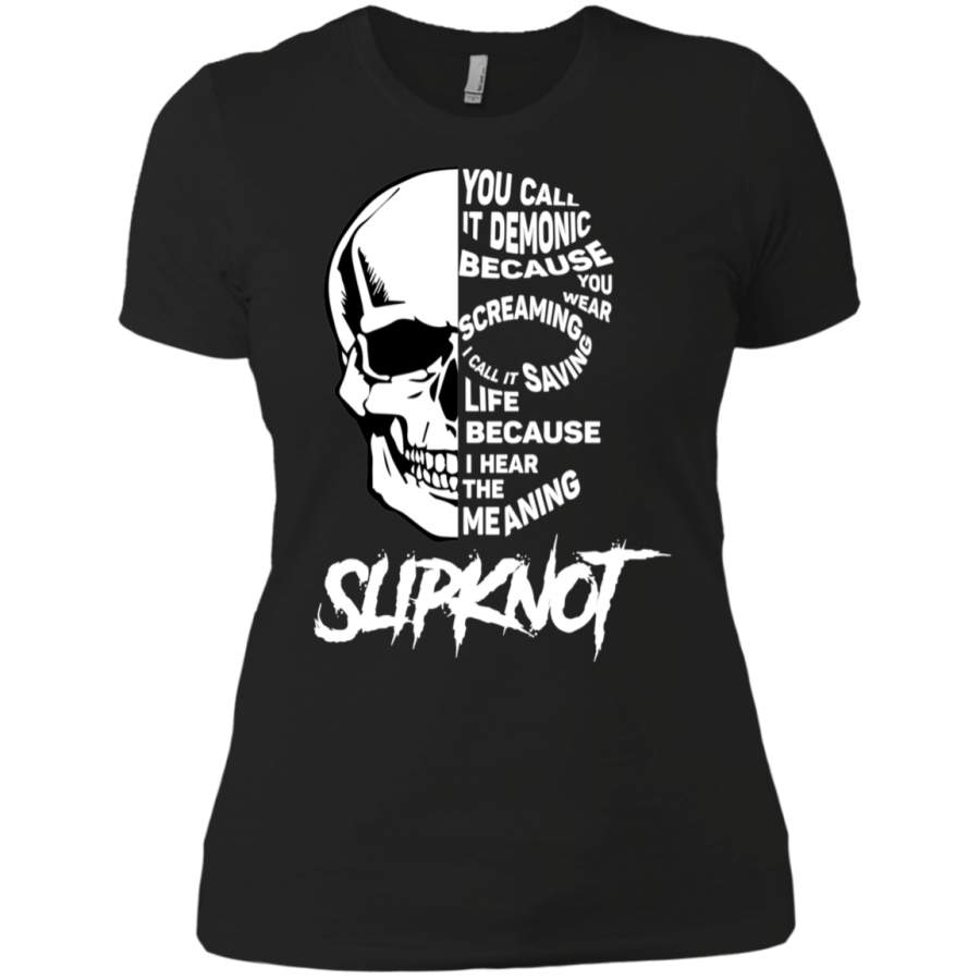 AGR You call it demonic because you hear the screaming Slipknot Ladies T-Shirt