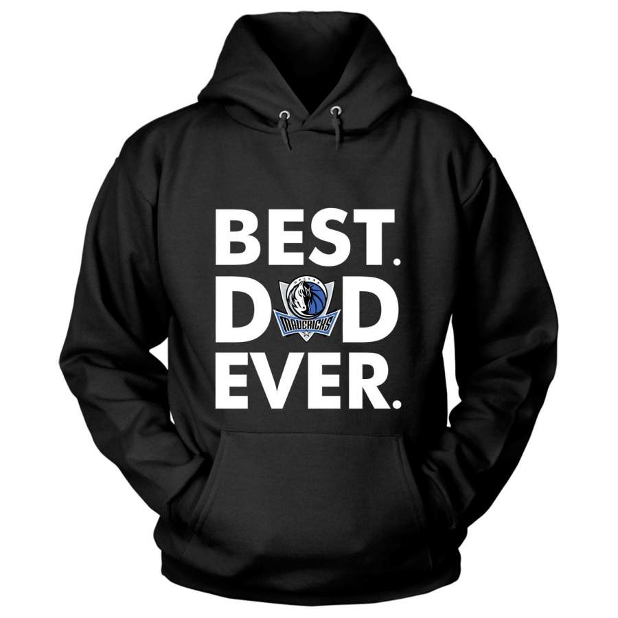 Best Dad Ever T Shirt, Best Dallas Mavericks T Shirt – Hoodie