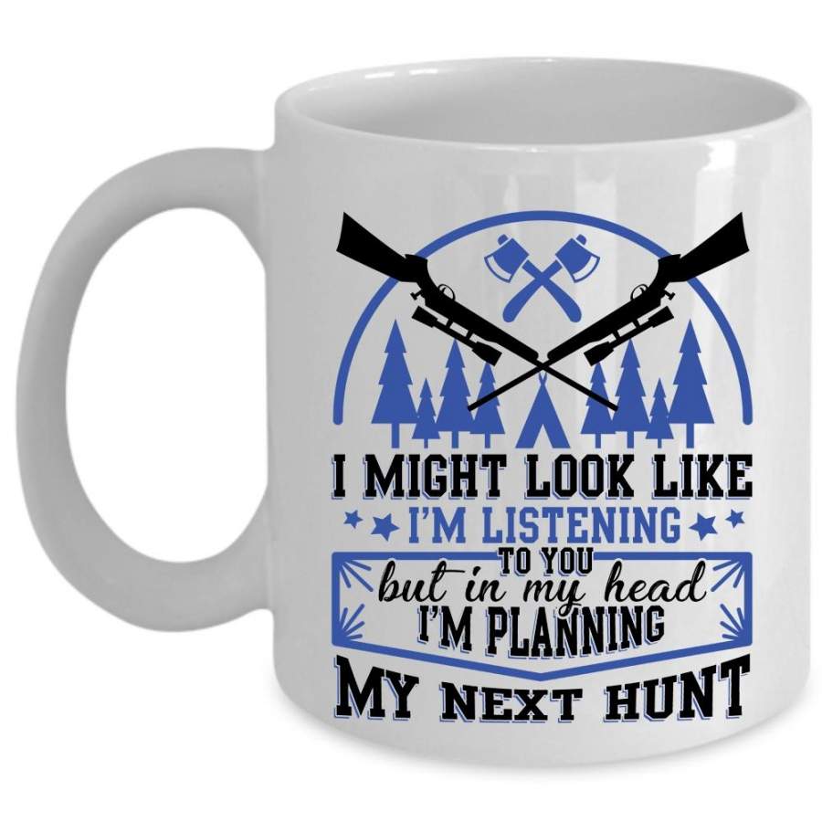 Funny Hunting Coffee Mug, In My Head I’m Planning My Next Hunt Cup