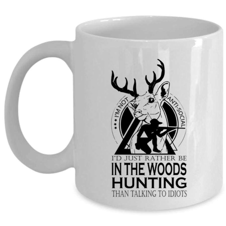 Cool Hunt Coffee Mug, I’d Just Rather Be In The Woods Hunting Cup