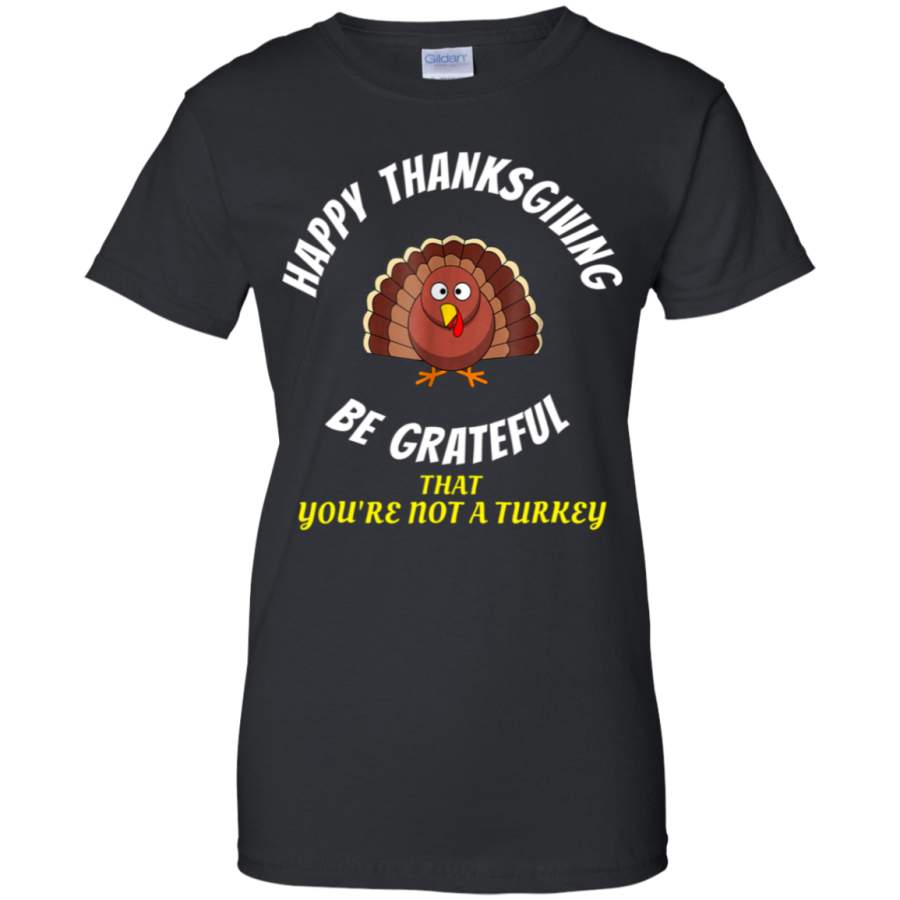 AGR HAPPY THANKSGIVING BE GRATEFUL Shirt for mom,dad, children ladies shirt