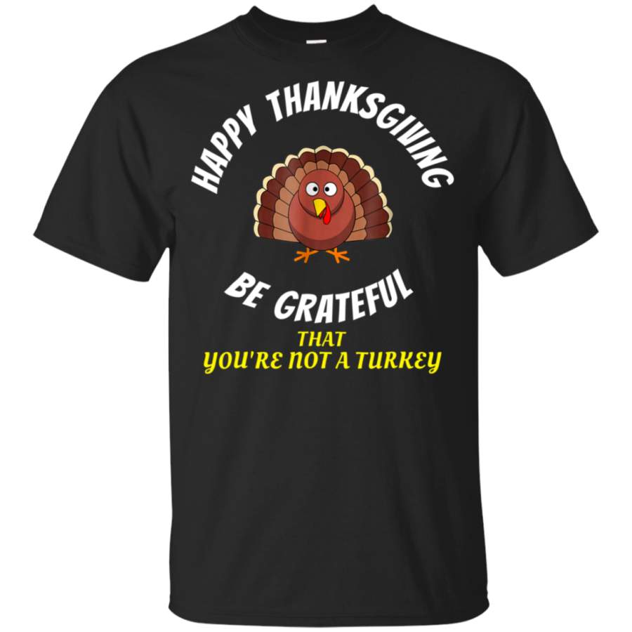 AGR HAPPY THANKSGIVING BE GRATEFUL Shirt for mom,dad, children youth t-shirt