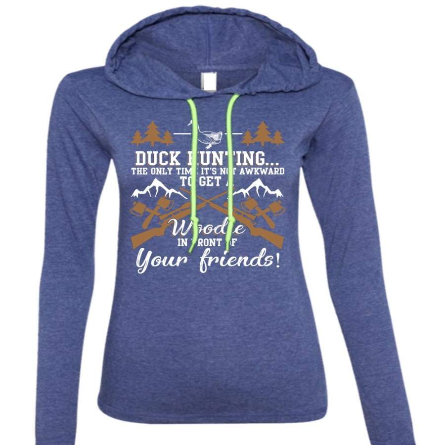 Duck Hunting T Shirt, Front Of Your Friends T Shirt (Anvil Ladies Ringspun Hooded)