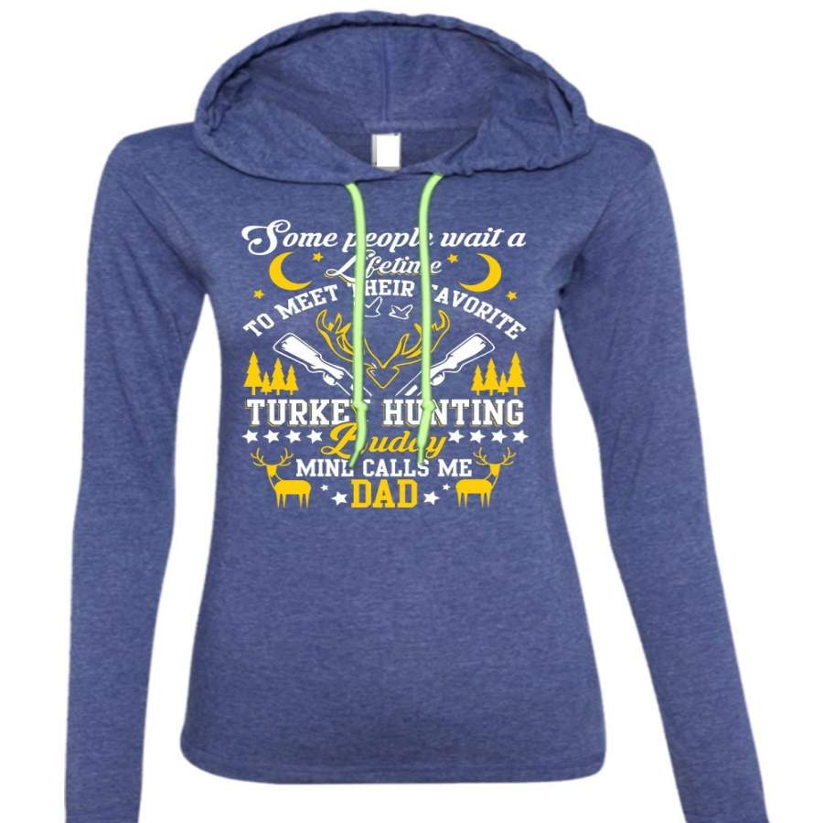 Favorite Turkey Hunting T Shirt, Mine Calls Me Dad T Shirt (Anvil Ladies Ringspun Hooded)