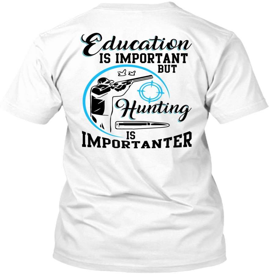 Education Is Important T Shirt, I Love Hunting T Shirt