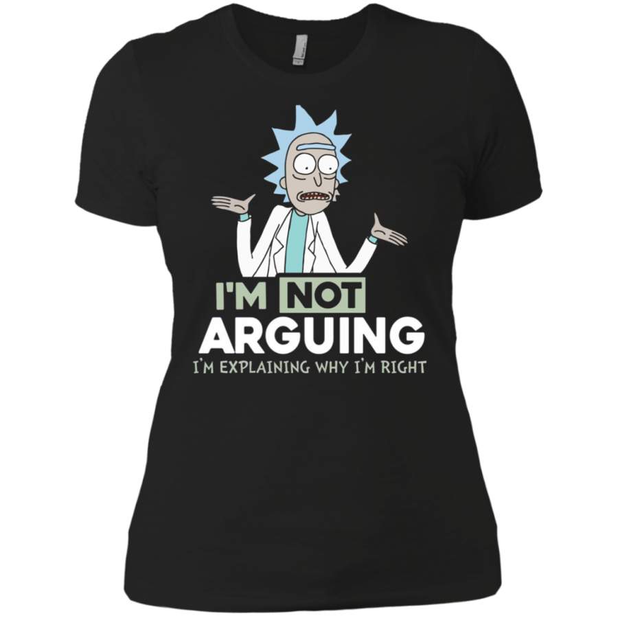 AGR Rick and Morty – I’m Not Arguing I’m Explaining Why I’m Right t shirt Ladies’ Boyfriend shirt