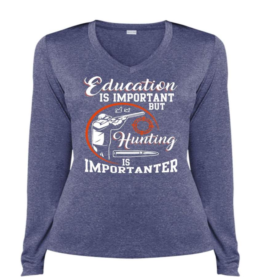 Education Is Important T Shirt, Hunting Is Importanter T Shirt, Cool Shirt (Ladies LS Heather V-Neck)