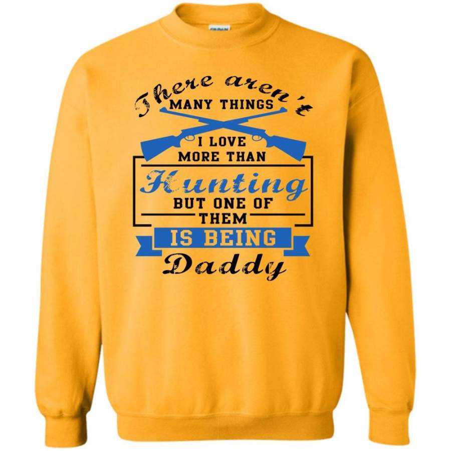 Coolest Hunting Daddy T Shirt, I Love More Than Hunting Sweatshirt