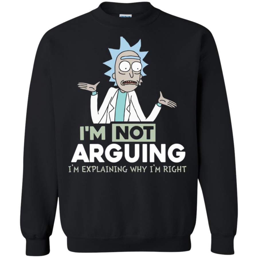 AGR Rick and Morty – I’m Not Arguing I’m Explaining Why I’m Right t shirt Sweatshirt