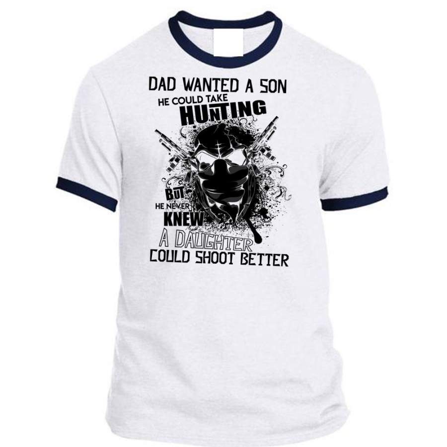 Dad Wanted A Son T Shirt, I Love Hunting T Shirt, Awesome T-Shirts