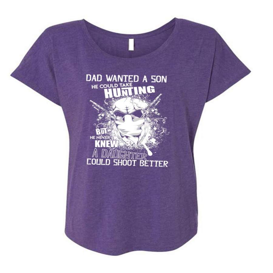 Dad Wanted A Son T Shirt, He Could Take Hunting T Shirt, Cool Shirt (Ladies’ Triblend Dolman Sleeve)