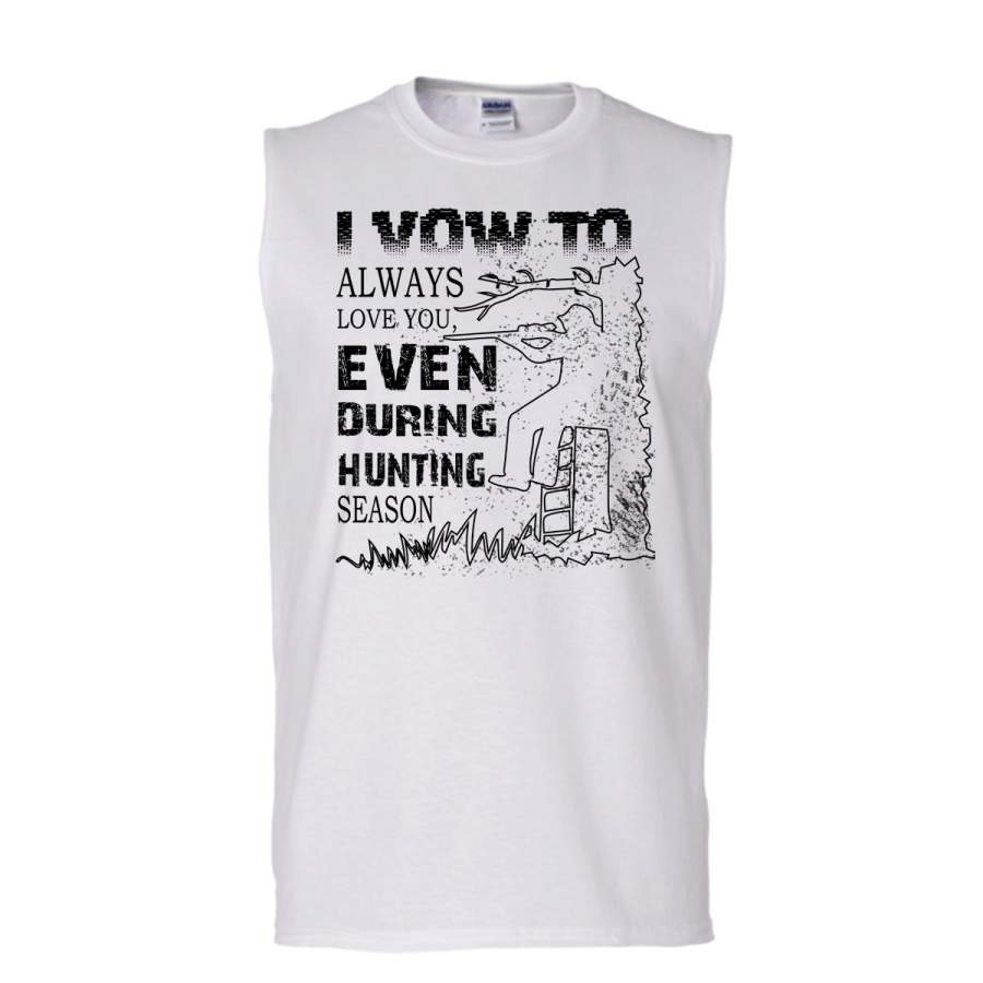 Always Love You Shirt, Even During Hunting Season Shirt, Hunter Shirt (Men’s Cotton Sleeveless)