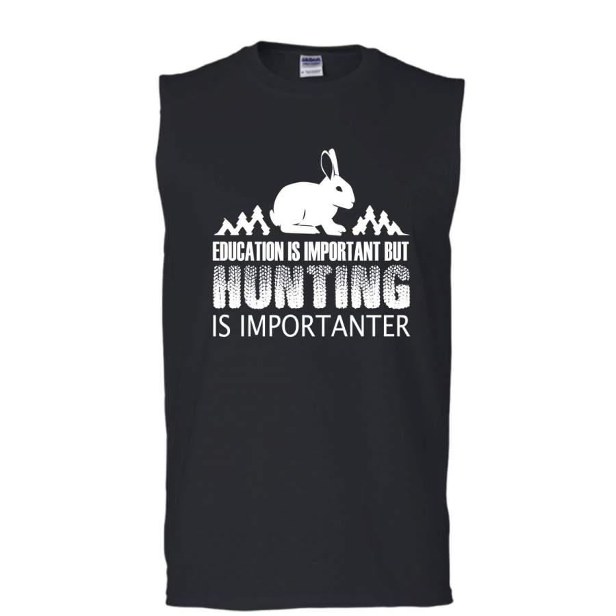 Eduacation Is Important Shirt, But Hunting Is Importanter Shirt (Men’s Cotton Sleeveless)