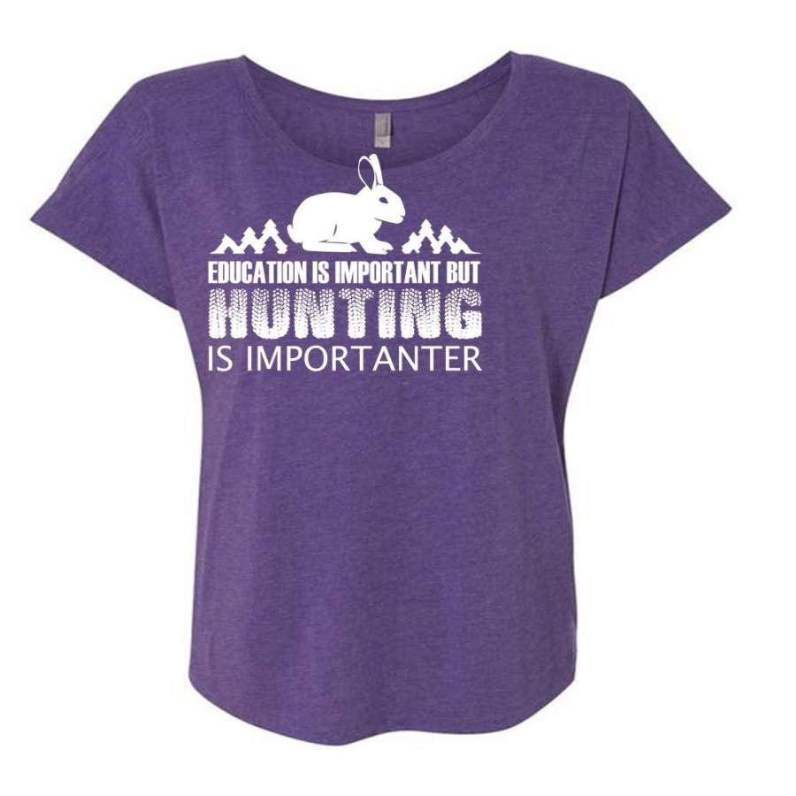 Education Is Important But Hunting Is Importanter T Shirt, Sport T Shirt (Ladies’ Triblend Dolman Sleeve)