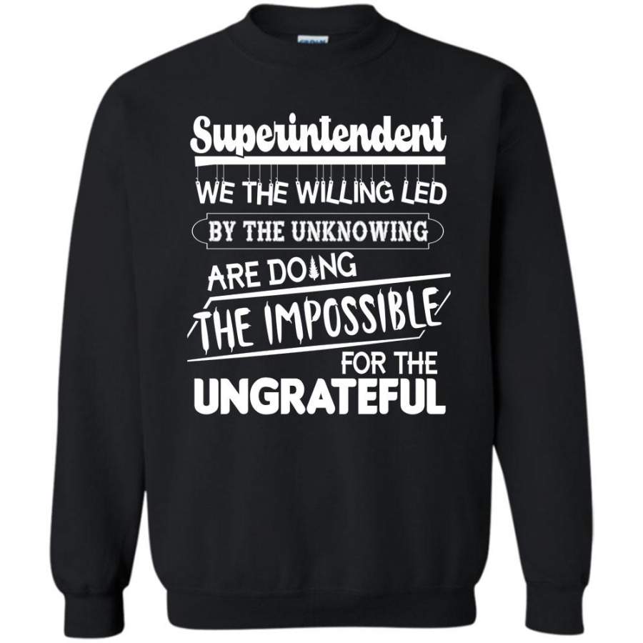 By Thr Unknowing Are Doing The Impossible For Ther Ungrateful T Shirt, Coolest Superintendent Sweatshirt