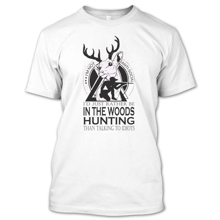 I Love Woods Hunting Than Talking To The Idiots T Shirt, Hunter Shirt