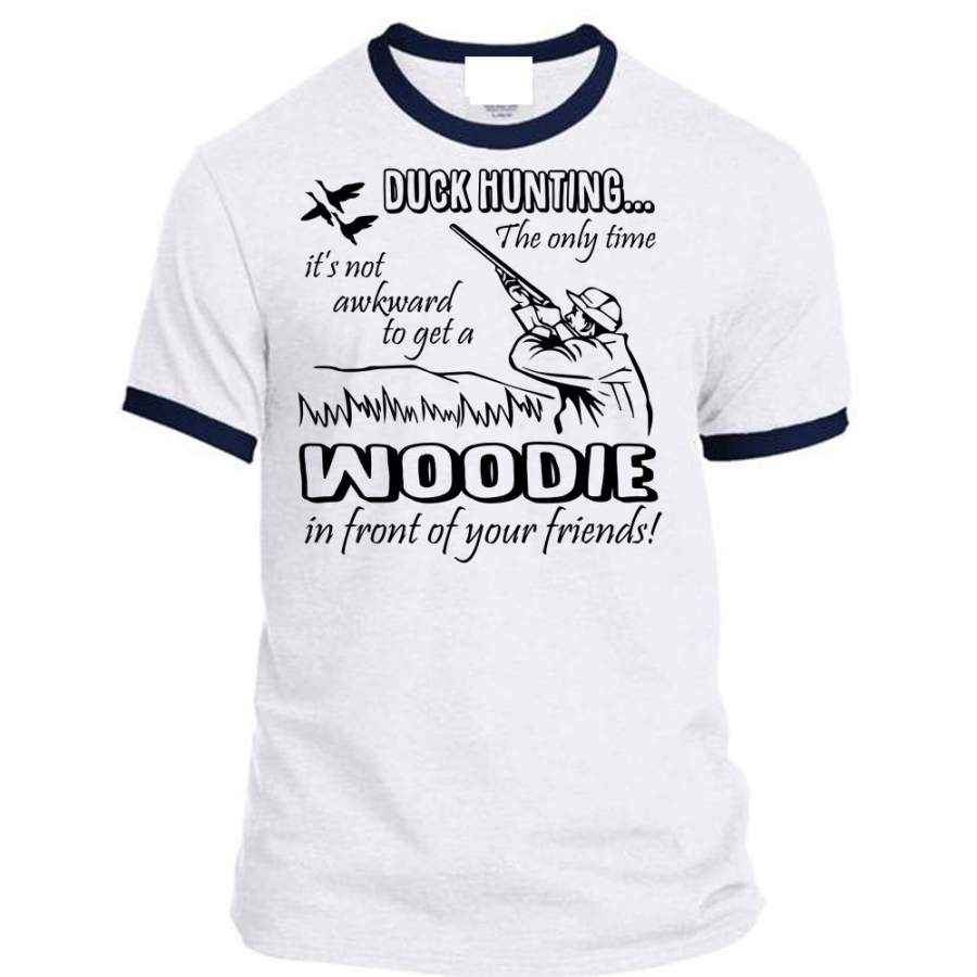 Duck Hunting The Only Time T Shirt, Woodie In Front Of Your Friends T Shirt, Favorite T Shirt