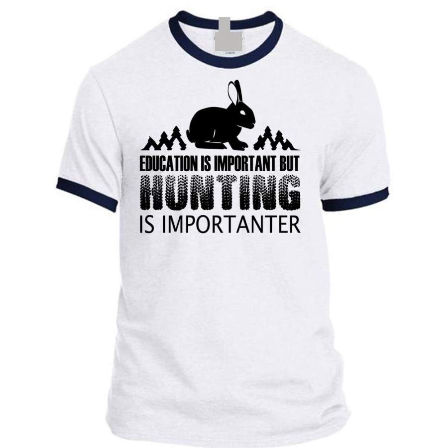 Education Is Important But Hunting Is Importanter T Shirt, Favorite T Shirt