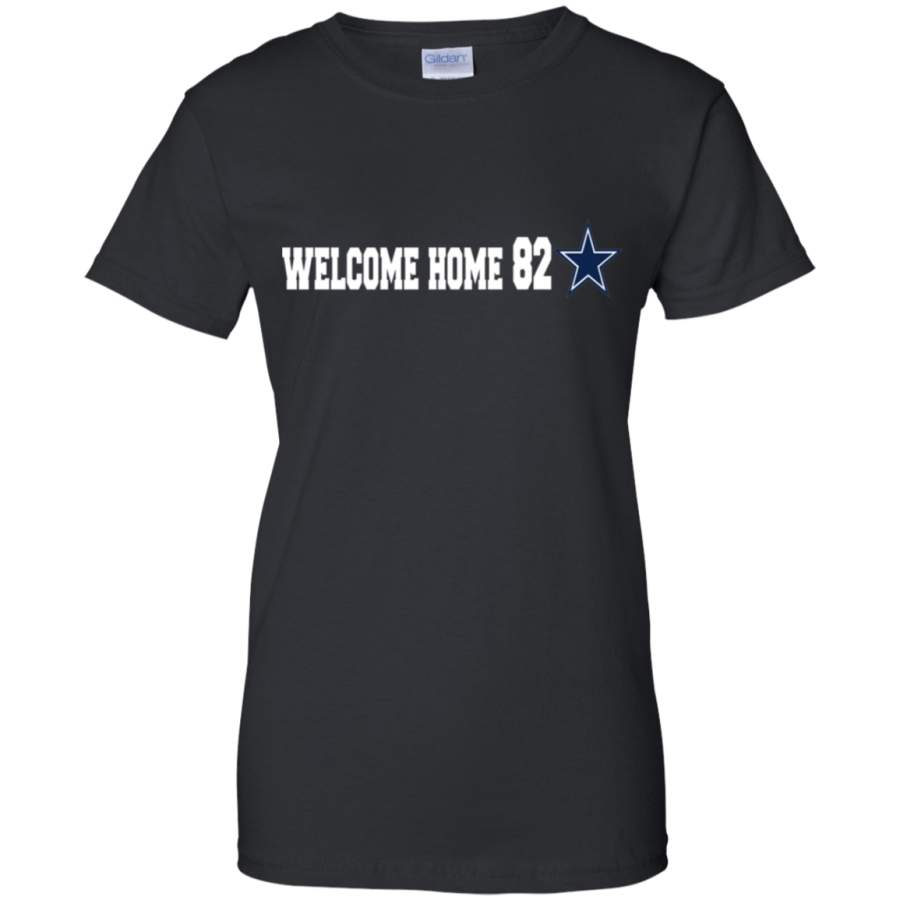 AGR Welcome Home 82 Dallas Cowboys Shirt G200L Gildan Ladies’ 100% Cotton T-Shirt