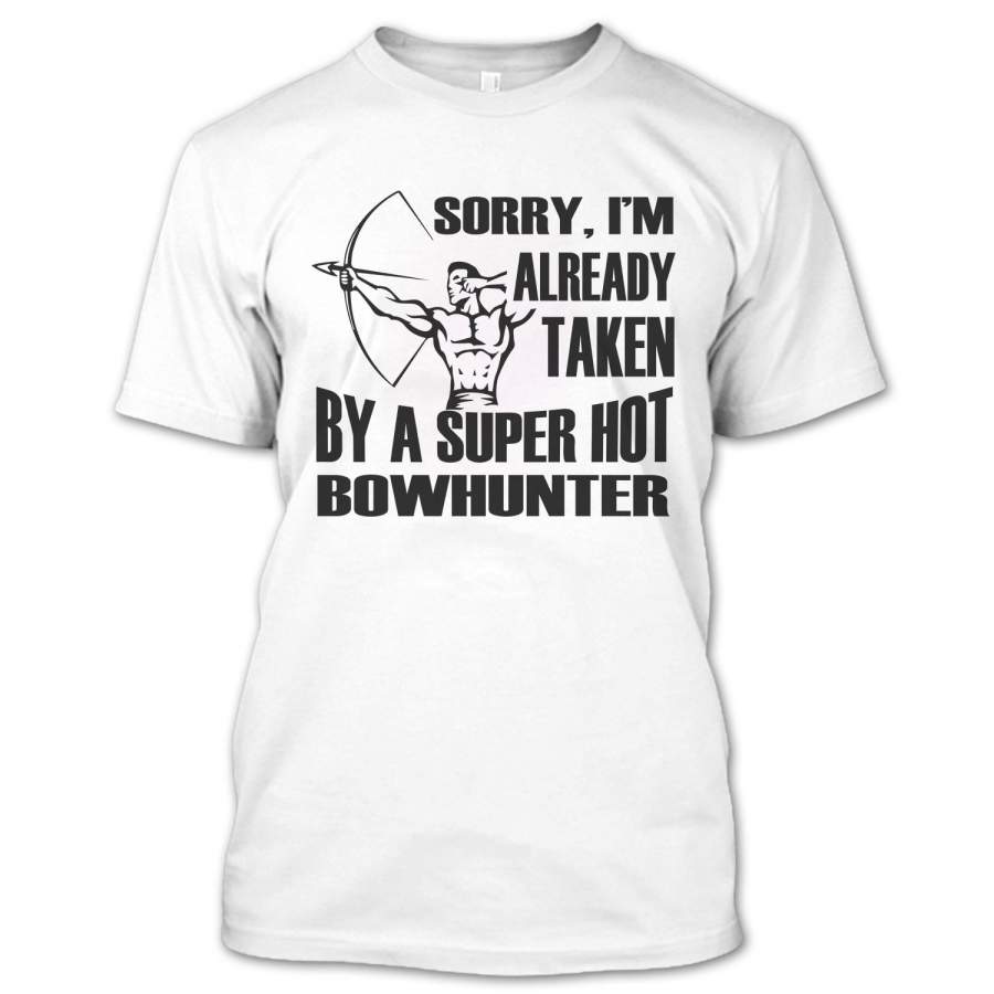 Funny I’m Already Taken By A Hot Bowhunter T Shirt, I’m A Bowhunter Shirt, Bowhunting Shirts