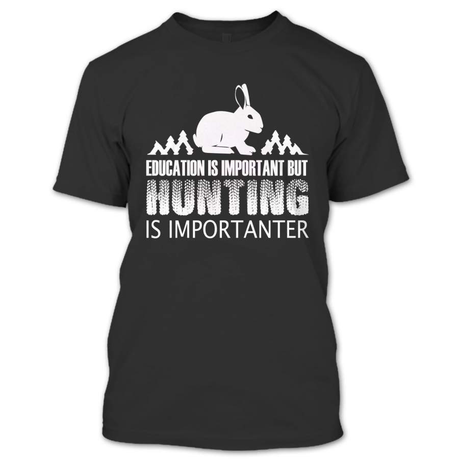 Education Is Important But Hunting Is Importanter T Shirt, I’m A Hunter Shirt, Hunting Shirts