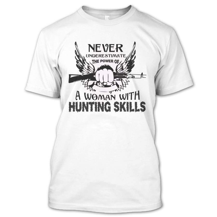 Funny The Power Of A Woman With Hunting Skills T Shirt, I Love Hunting Shirt, Hunter Shirt