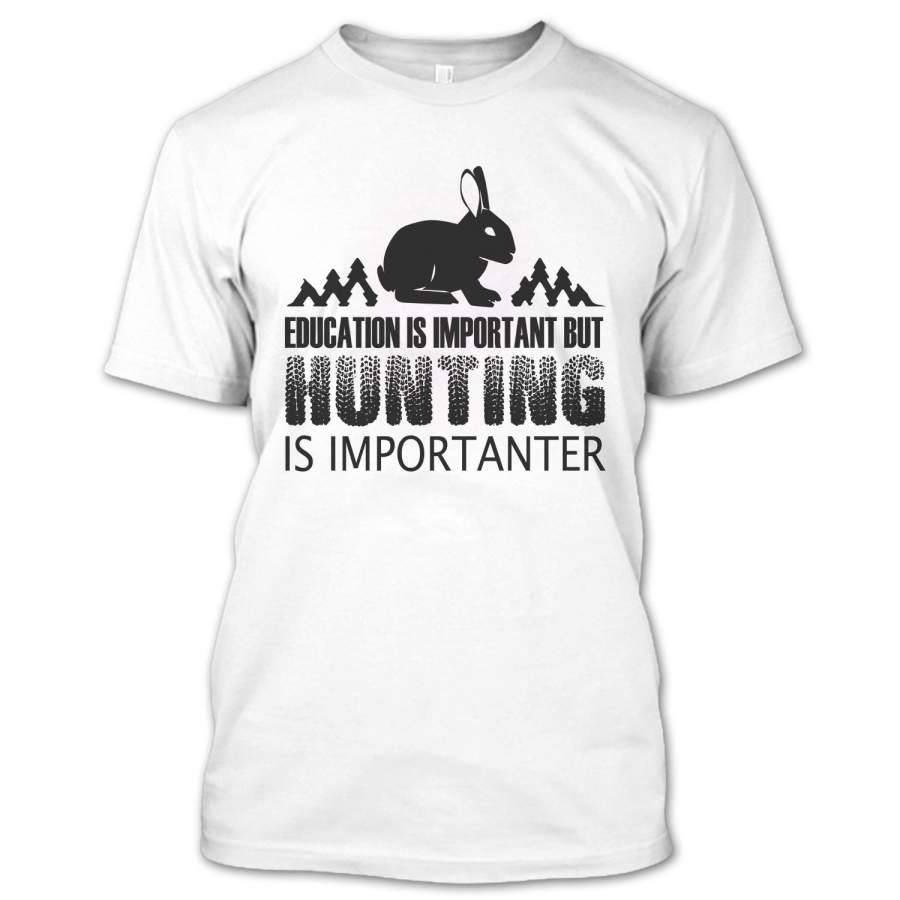 Funny Education Is Important But Hunting Is Importanter T Shirt, I’m A Hunter Shirt, Hunting Shirts