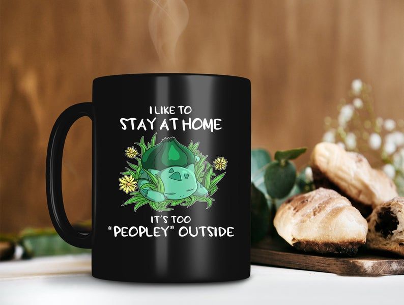 Black Mug I Like To Stay At Home It’s Too Peopley Outside Mug Bulbasaur Upgrade Mug Pokemon Coffee Mug Premium Sublime Ceramic Coffee Mug H99