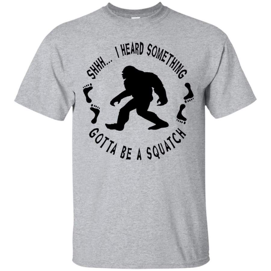 AGR I heard Sasquatch Hunting Cryptozoology T Shirt