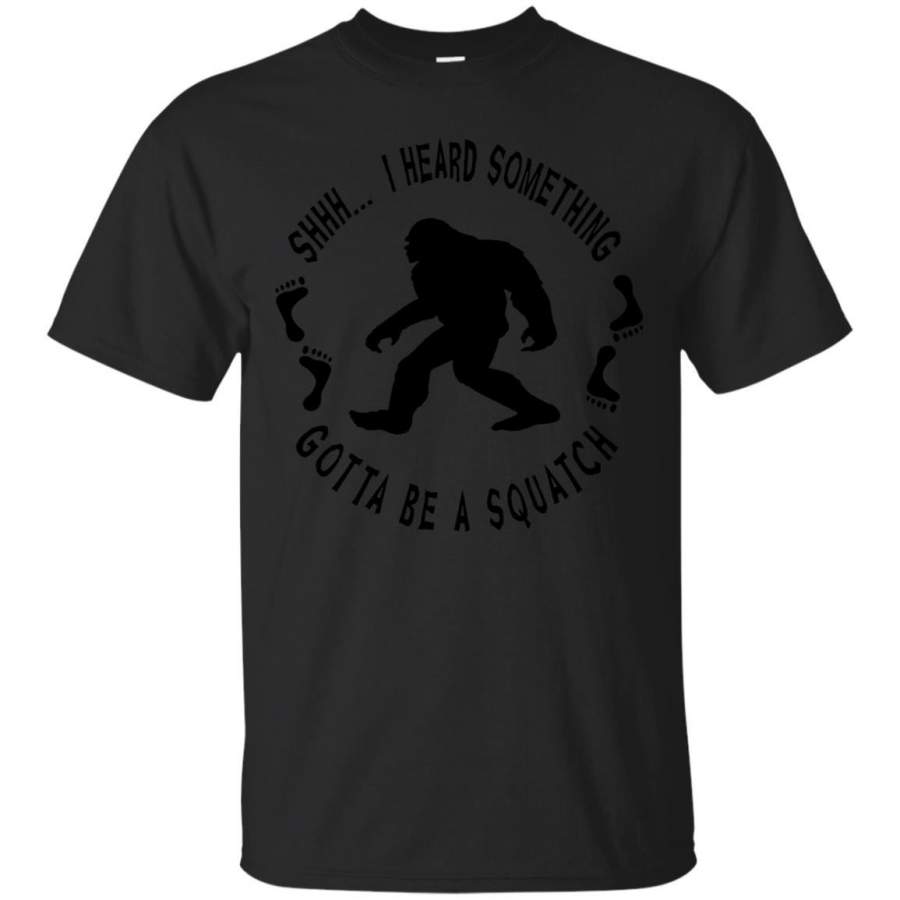 AGR I Heard Sasquatch Hunting Cryptozoology T Shirt