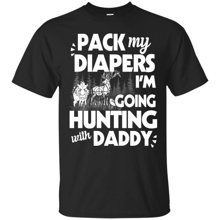 AGR Top Pack My Diapers I’m Going Hunting With Daddy Shirt