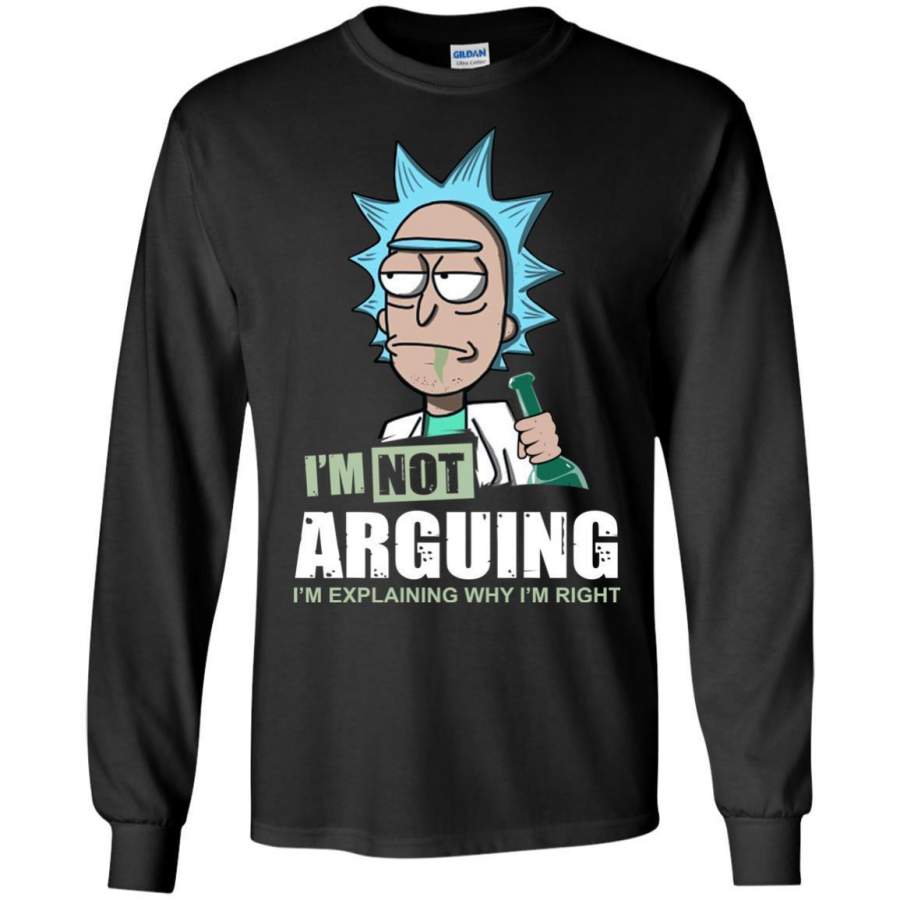 AGR I’m Not Arguing I’m Explaining Why I’m Right Rick And Morty Shirt