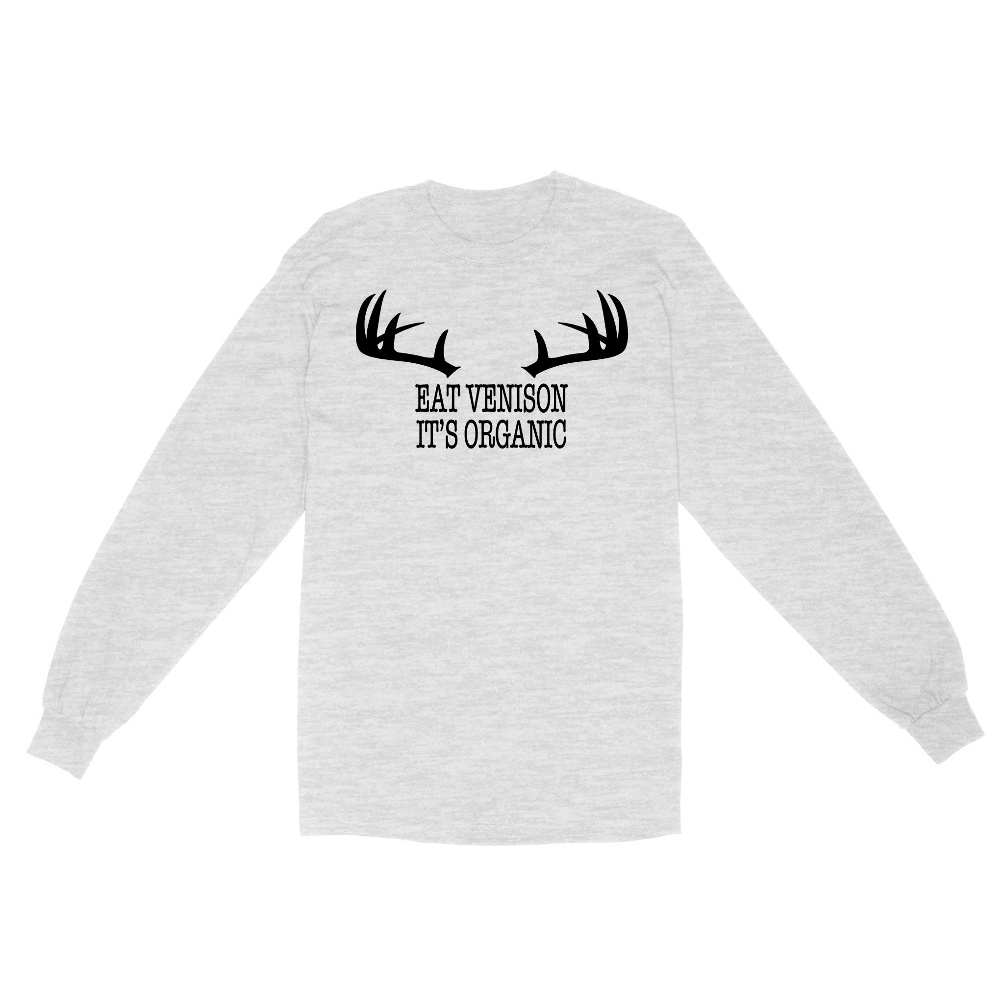 “Eat Venison It’S Organic” Funny Deer Hunting Shirt Deer Hunting Season Deer Antler Standard Long Sleeve Fsd2123D06