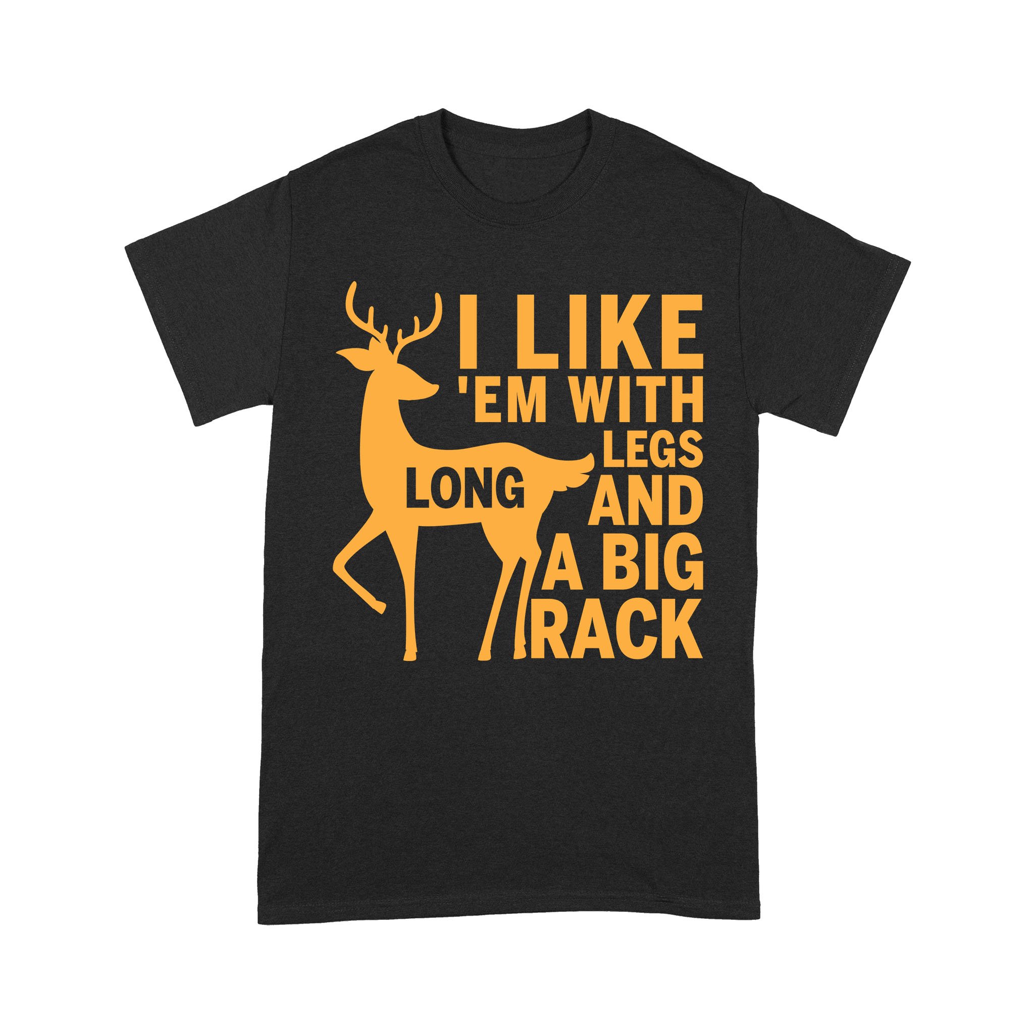 Deer Hunting T-Shirt| I Like ‘Em With Long Legs And Big Rack| Hunter Gifts, Hunting Lovers, Hunting Dad| Nts04 Myfihu