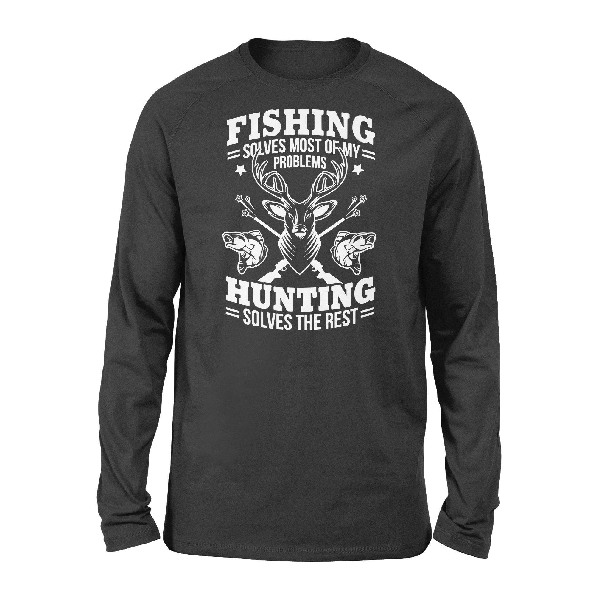 Fishing Solves Most Of My Problems Hunting Solves The Rest Nqsd247 – Standard Long Sleeve