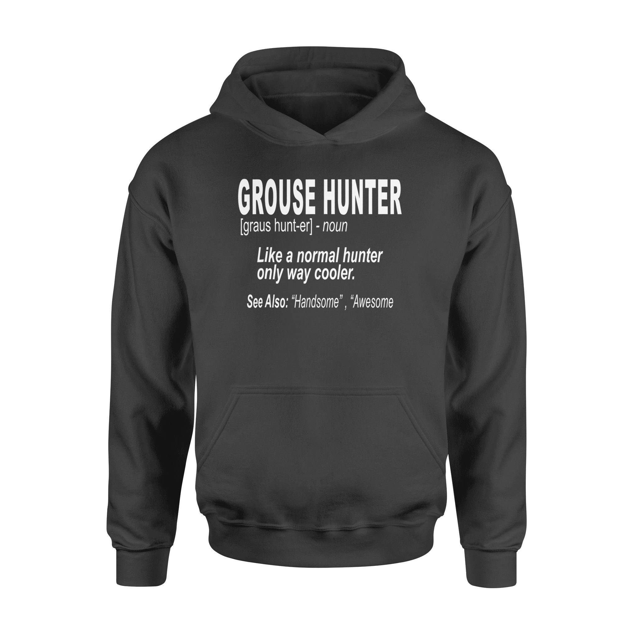 Grouse Hunter “Like A Normal Hunter Only Way Cooler”- Hunting Hoodie For Bird Hunters – Fsd1120