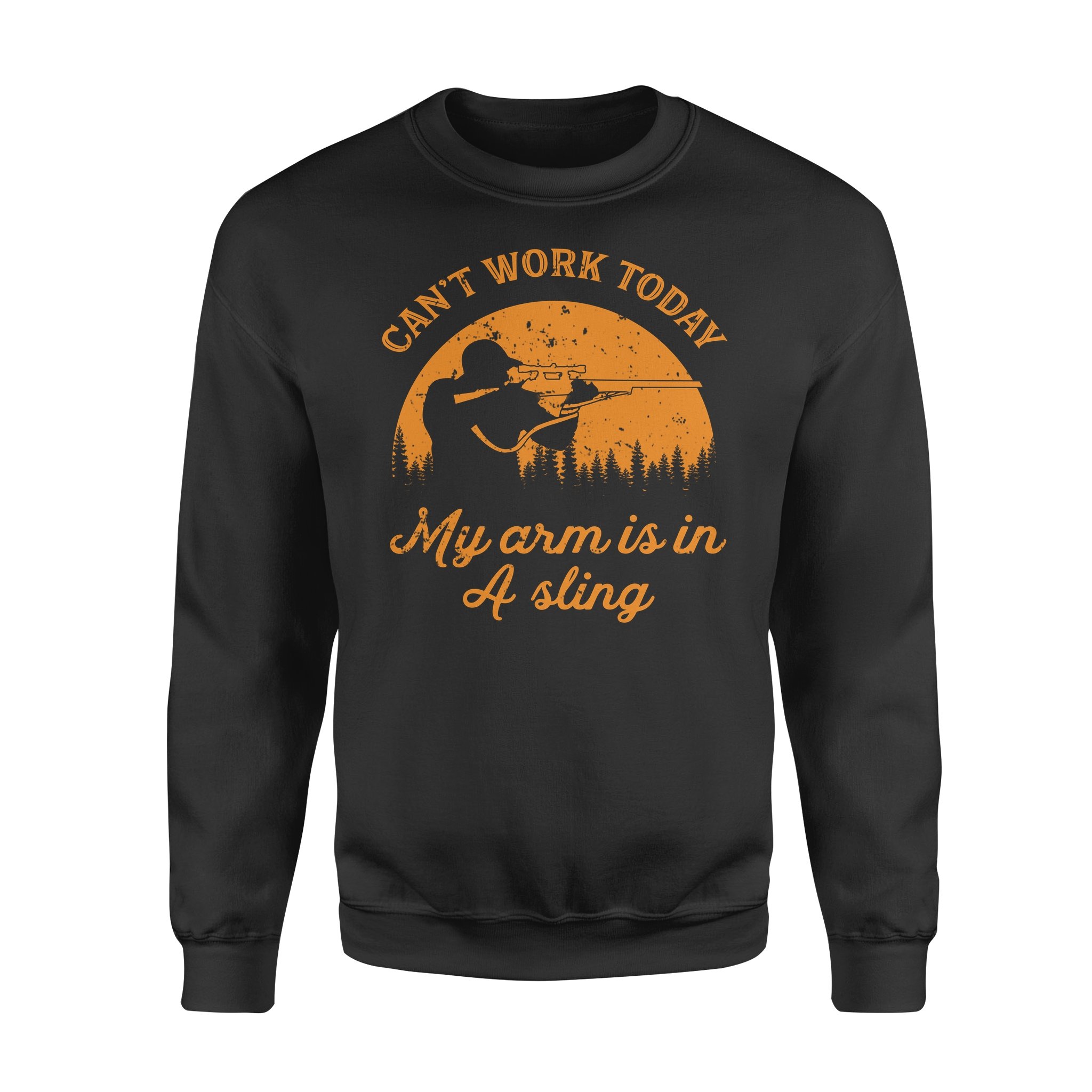 Can’T Work Today My Arm Is In A Sling Funny Hunting Deer Hunter Gift Nqsd172 – Standard Crew Neck Sweatshirt