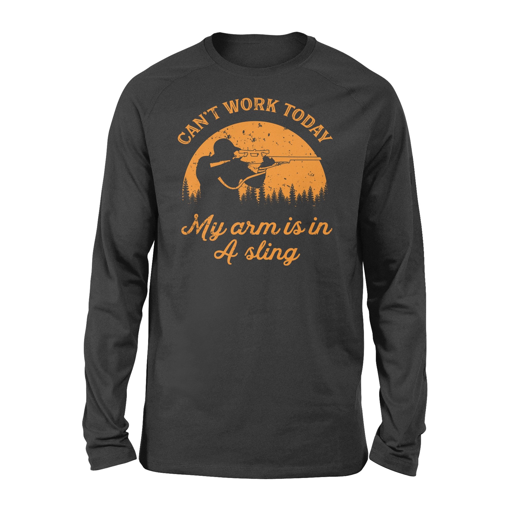 Can’T Work Today My Arm Is In A Sling Funny Hunting Deer Hunter Gift Nqsd172 – Standard Long Sleeve