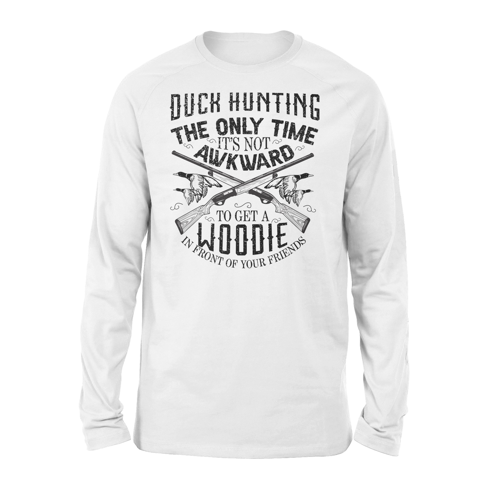 Duck Hunting Waterfowl The Only Time It’S Not Awkward To Get A Woodie In Front Of Your Friends Nqsd159 – Standard Long Sleeve