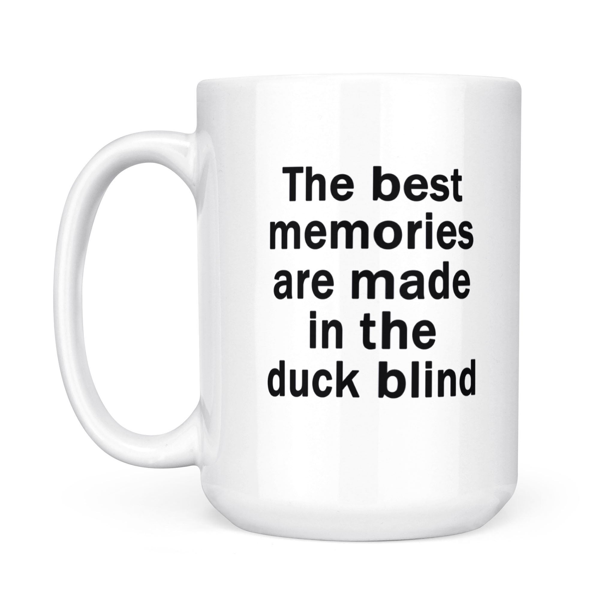 Duck hunting mug white cup funny hunter gift duck blind memories waterfowl goose duck hunt – FSD1148