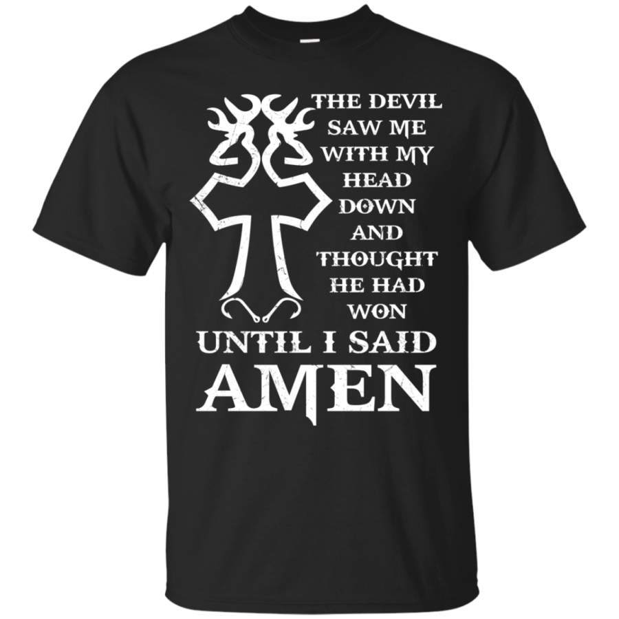 AGR Hunting, Faith & Fishing-The devil saw me with my head down and thought shirt