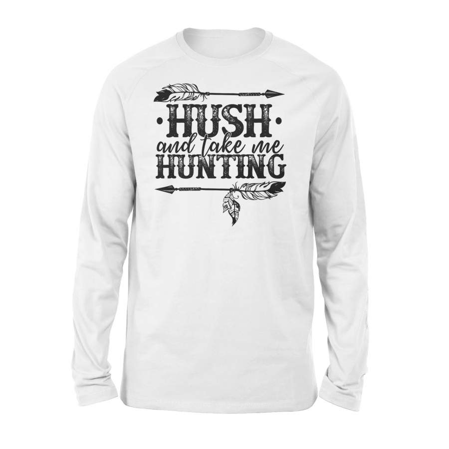 Hush And Take Me Hunting Hippie Gifts Long Sleeve