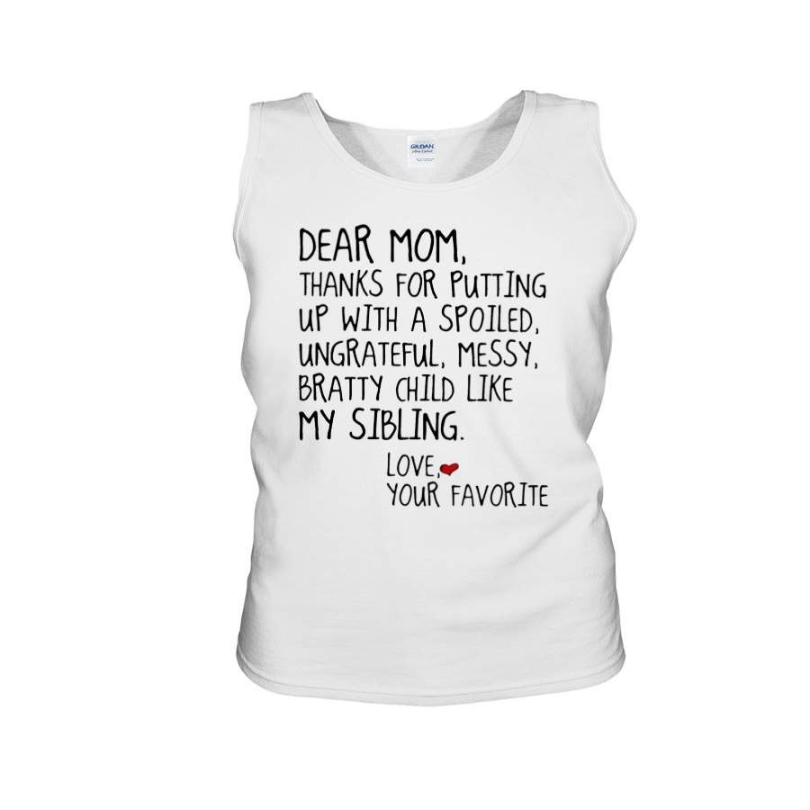 Dear Mom Thanks For Putting Up With Spoiled Ungrateful Messy Bratty Child Unisex Tank Top