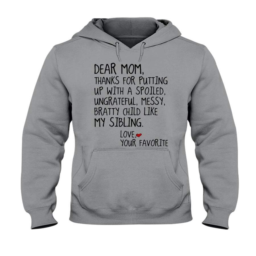 Dear Mom Thanks For Putting Up With Spoiled Ungrateful Messy Bratty Child Hoodie