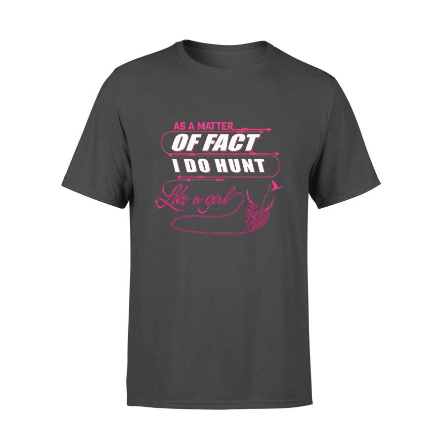 As A Matter Of Fact I Do Hunt Like A Girl Funny Hunting Gifts T-shirt