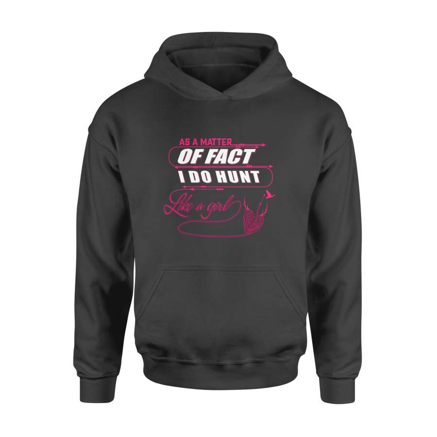 As A Matter Of Fact I Do Hunt Like A Girl Funny Hunting Gifts Hoodie