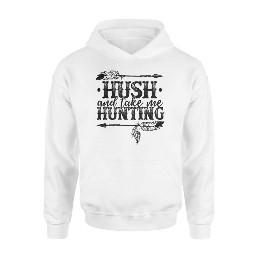 Hush And Take Me Hunting Hippie Gifts Hoodie